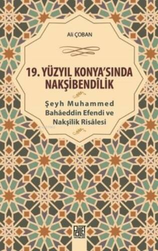 19. Yüzyıl Konya'Sında Nakşibendilik - Şeyh Muhammed Bahaeddin Efendi ve Nakşilik Risalesi - 1