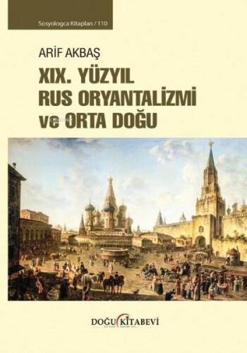 19. Yüzyıl Rus Oryantalizmi ve Orta Doğu - Sosyologca Kitapları 110 - 1