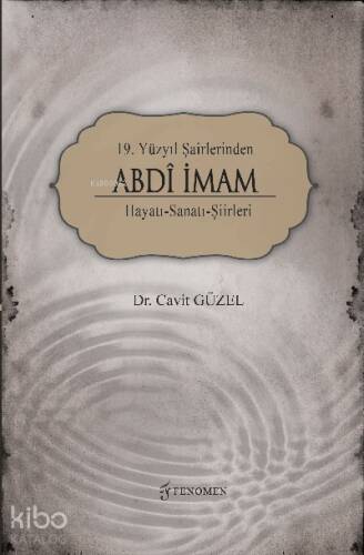 19 Yüzyıl Şairlerinden Abdî İmam Hayatı-Sanatı-Şiirleri - 1