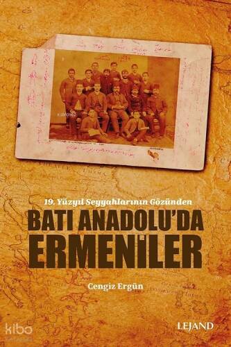 19. Yüzyıl Seyyahlarının Gözünden Batı Anadolu'da Ermeniler - 1