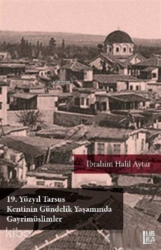 19. Yüzyıl Tarsus Kentinin Gündelik Yaşamında Gayrimüslimler - 1