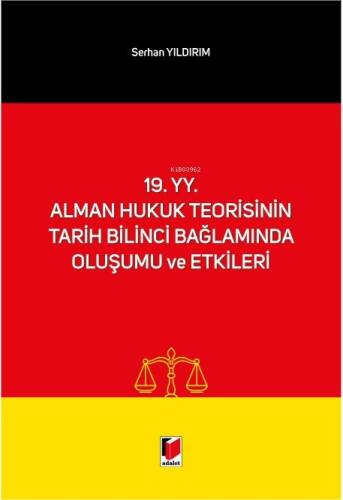 19. yy. Alman Hukuk Teorisinin Tarih Bilinci Bağlamında Oluşumu ve Etkileri - 1