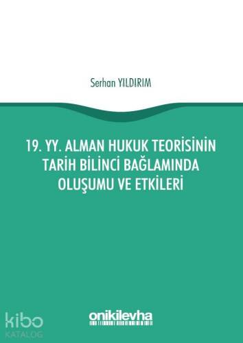 19. yy. Alman Hukuk Teorisinin Tarih Bilinci Bağlamında Oluşumu ve Etkileri - 1