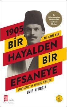 1905 Bir Hayalden Bir Efsaneye - Ali Sami Yen; Galatasarayın Kuruluş Hikayesi - 1