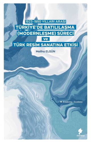 1923-1950 Yılları Arası Türkiye’de Batılılaşma (Modernleşme) Süreci ve Türk Resim Sanatına Etkisi - 1