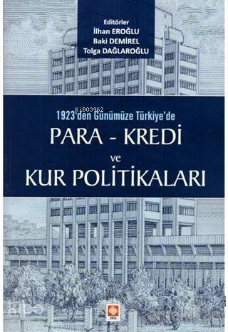 1923'den Günümüze Türkiye'de Para - Kredi ve Kur Politikaları - 1