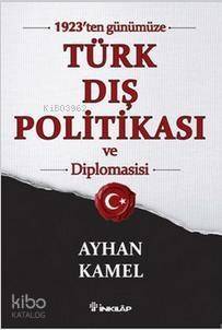 1923'ten Günümüze Türk Dış Politikası ve Diplomasisi - 1