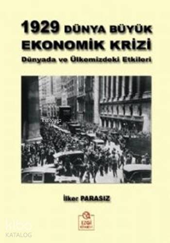 1929 Dünya Büyük Ekonomik Krizi; Dünyadaki ve Ülkemizdeki Etkileri - 1