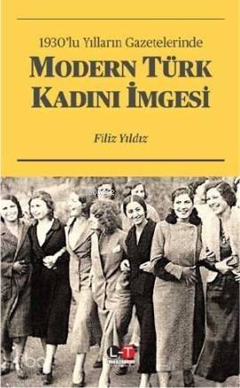 1930'lu Yılların Gazetelerinde Modern Türk Kadını İmgesi - 1