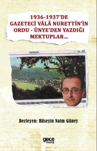 1936-1937’de Gazeteci Vâlâ Nurettin’in Ordu - Ünye’den Yazdığı Mektuplar - 1