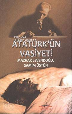 1938'den 2011'e Atatürk'ün Vasiyeti - 1