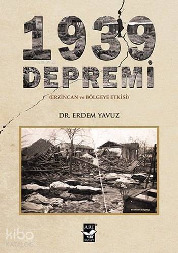 1939 Depremi; (Erzincan ve Bölgeye Etkisi) - 1