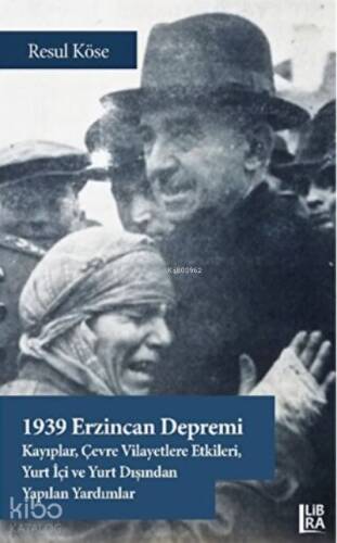 1939 Erzincan Depremi; Kayıplar, Çevre Vilayetlere Etkileri, Yurt İçi ve Yurt Dışından Yapılan Yardımlar - 1