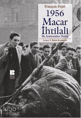 1956 Macar İhtilali; İlk Antitotaliter İhtilal - 1