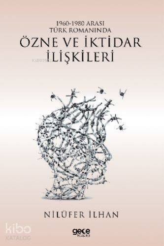 1960 – 1980 Arası Türk Romanında Özne ve İktidar İlişkileri - 1