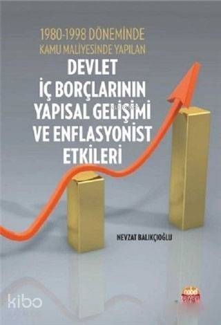 1980-1998 Döneminde Kamu Maliyesinde Yapılan Devlet İç Borçlarının Yapısal Gelişimi ve Enflasyonist - 1