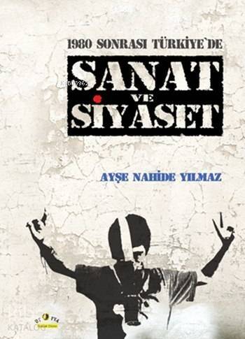 1980 Sonrası Türkiye'de Sanat ve Siyaset - 1