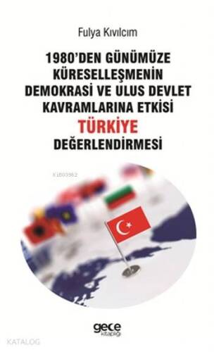 1980'den Günümüze Küreselleşmenin Demokrasi ve Ulus Devlet Kavramlarına Etkisi; Türkiye Değerlendirmesi - 1