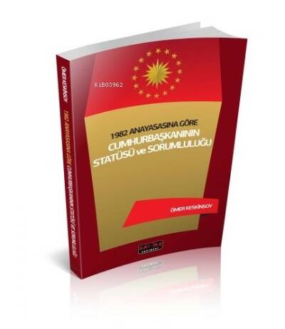1982 Anayasasına Göre Cumhurbaşkanının Statüsü ve Sorumluluğu - 1