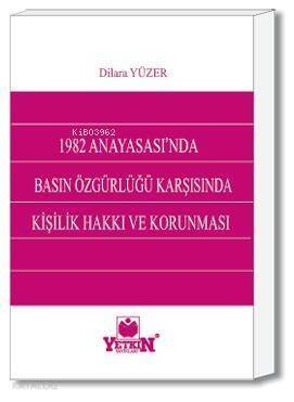 1982 Anayasası'nda Basın Özgürlüğü Karşısında Kişilik Haklarının Korunması - 1