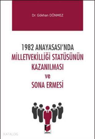 1982 Anayasası'nda Milletvekilliği Statüsünün Kazanılması ve Sona Ermesi - 1