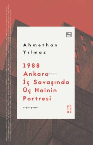 1988 Ankara İç Savaşında Üç Hainin Portresi;Toplu Şiirler - 1