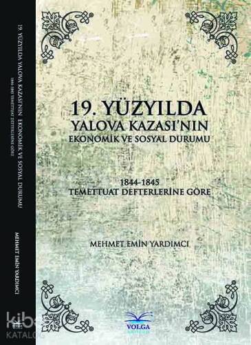 19.yüzyılda Yalova Kazası'nın Ekonomik ve Sosyal Durumu; 1844-1845 Temettuat Defterlerine Göre - 1