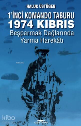 1’inci Komando Taburu 1974 Kıbrıs;Beşparmak Dağlarında Yarma Harekâtı - 1