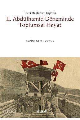 2. Abdülhamid Döneminde Toplumsal Hayat; Taşra Mektupları Işığında - 1