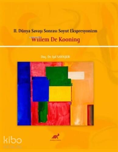 2. Dünya Savaşı Sonrası Soyut Ekspresyonizm - Willem De Kooning - 1