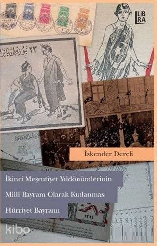 2. Meşrutiyet Yıldönümlerinin Milli Bayram Olarak Kutlanması Hürriyet Bayramı - 1