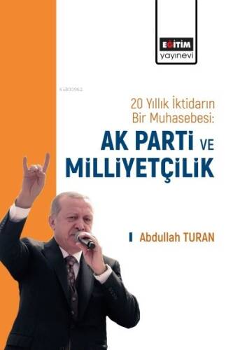 20 Yıllık İktidarın Bir Muhasebesi: Ak Parti Ve Milliyetçilik - 1