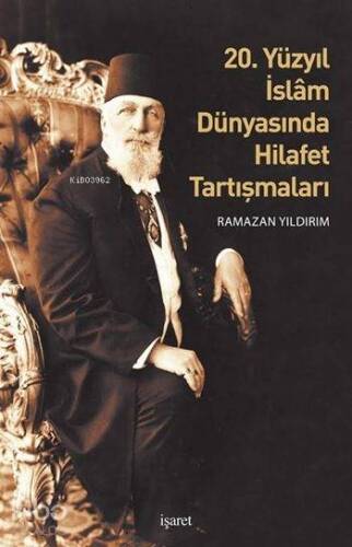 20. Yüzyıl İslâm Dünyasında Hilafet Tartışmaları - 1