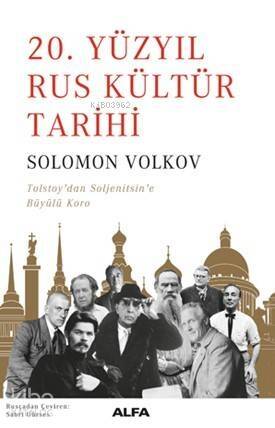 20. Yüzyıl Rus Kültür Tarihi; Tolsyoy'dan Soljenitsin'e Büyülü Koro - 1