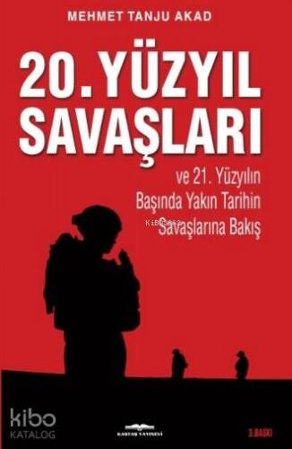 20. Yüzyıl Savaşları ve 21. Yüzyılın Başında Yakın Tarihin Savaşlarına Bakış - 1