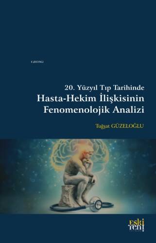 20. Yüzyıl Tıp Tarihinde Hasta-Hekim İlişkisinin Fenomenolojik Analizi - 1