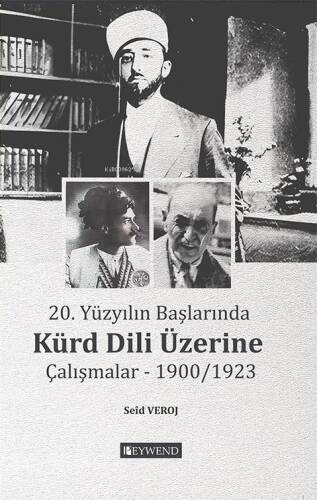 20. Yüzyılın Başlarında Kürd Dili Üzerine Çalışmalar ;1900-1923 - 1