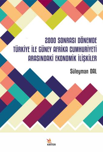 2000 Sonrası Dönemde Türkiye İle Güney Afrika Cumhuriyeti Arasındaki Ekonomik İlişkiler - 1