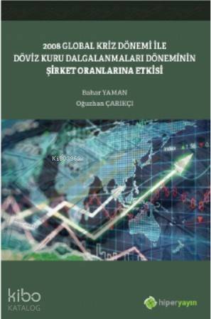 2008 Global Kriz Dönemi ile Döviz Kuru Dalgalanmaları Döneminin Şirket Oranlarına Etkisi - 1