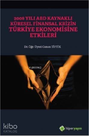 2008 Yılı ABD Kaynaklı Küresel Finansal Krizin Türkiye Ekonomisine Etkileri - 1