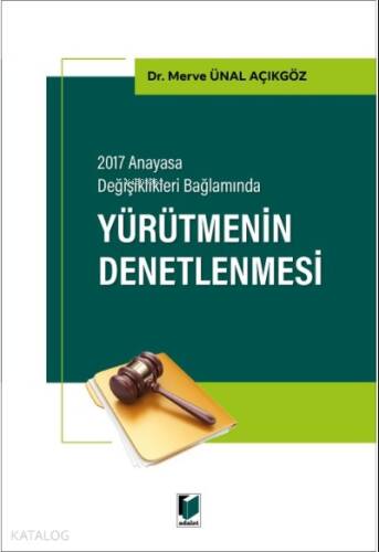 2017 Anayasa Değişiklikleri Bağlamında Yürütmenin Denetlenmesi - 1