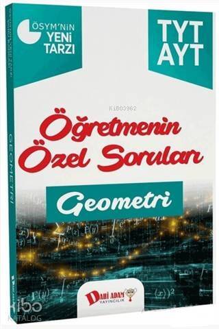 2018 YKS 1. ve 2. Oturum TYT AYT Geometri Öğretmenin Özel Soruları - 1