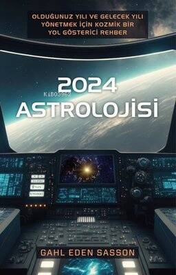 2024 Astrolojisi - Olduğunuz Yılı ve Gelecek Yılı Yönetmek İçin Kozmik Bir Yol Gösterici Rehber - 1