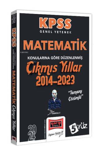 2024 KPSS Genel Yetenek Matematik Konularına Göre Düzenlenmiş Tamamı Çözümlü Çıkmış Yıllar (2014-2023) - 1