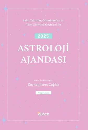 2025 Astroloji Ajandası;Sabit Yıldızlar, Olumlamalar ve Tüm Gökyüzü Geçişleri - 1