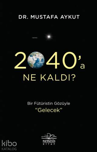 2040’a Ne Kaldı? - 1