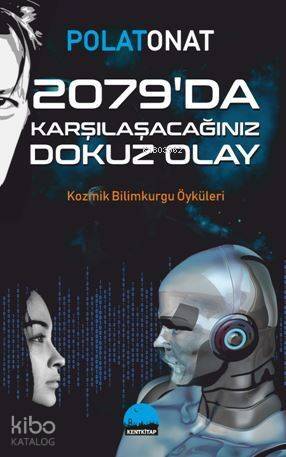 2079'Da Karşılaşacağınız Dokuz Olay; Kozmik Bilimkurgu Öyküleri - 1