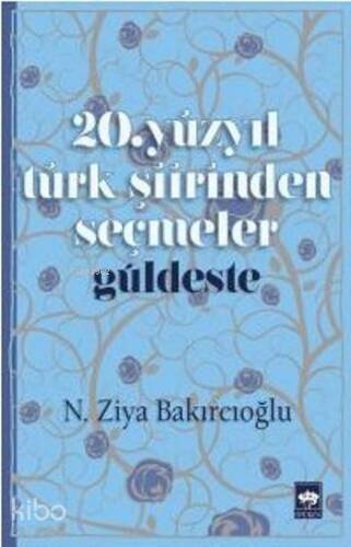 20.Yüzyıl Türk Şiirinden Seçmeler; Güldeste - 1