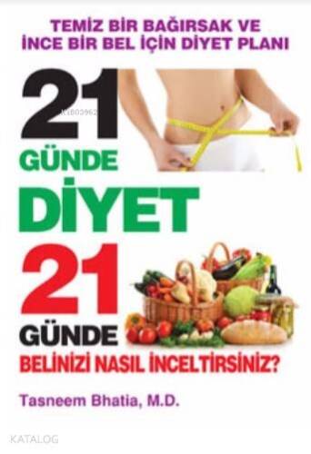 21 Günde Diyet 21 Günde Belinizi Nasıl İnceltirsiniz?; Temiz Bir Bağırsak ve İnce Bir Bel İçin Diyet Planı - 1