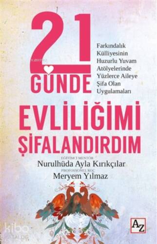 21 Günde Evliliğimi Şifalandırdım;Farkındalık Külliyesinin Huzurlu Yuvam Atölyelerinde Yüzlerce Aileye Şifa Olan Uygulamaları - 1